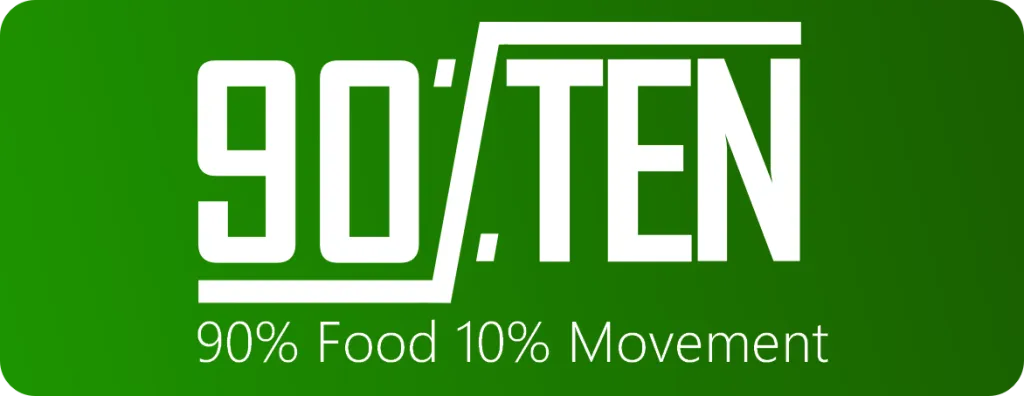 The 90-Ten mark: 90% food, 10% movement.